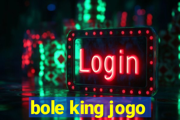 bole king jogo